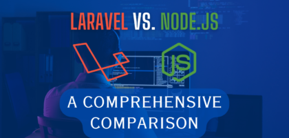 Laravel vs. Node.js: A Comprehensive Comparison for Performance, Scalability, and Community Support